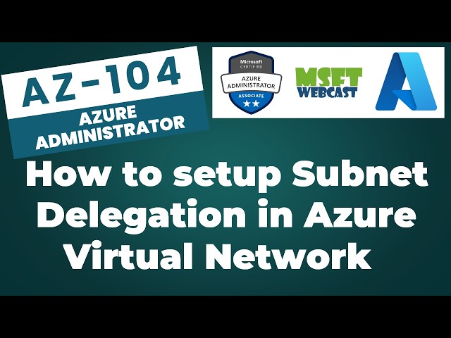 109. How to Set Up Subnet Delegation in Azure Virtual Network