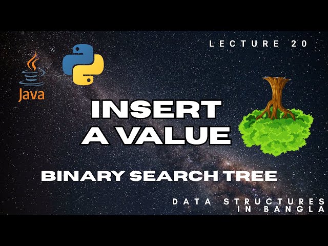 L20 | Insert a value in Binary Search Tree | Java & Python | BST Data Structures in Bangla | CSE220