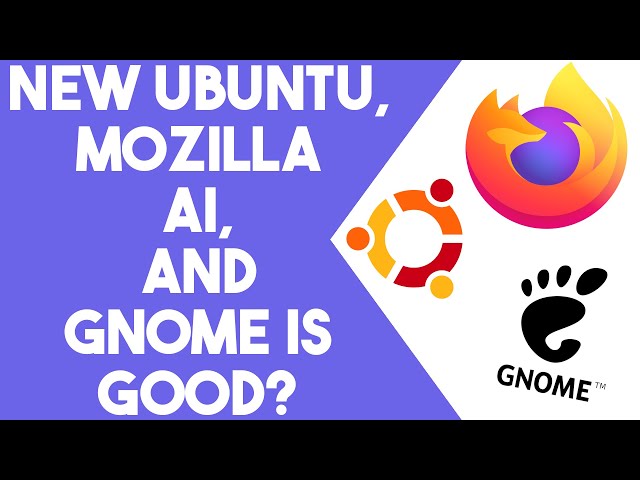 New Ubuntu, Mozilla AI, and Gnome is good? - The Linux Cast