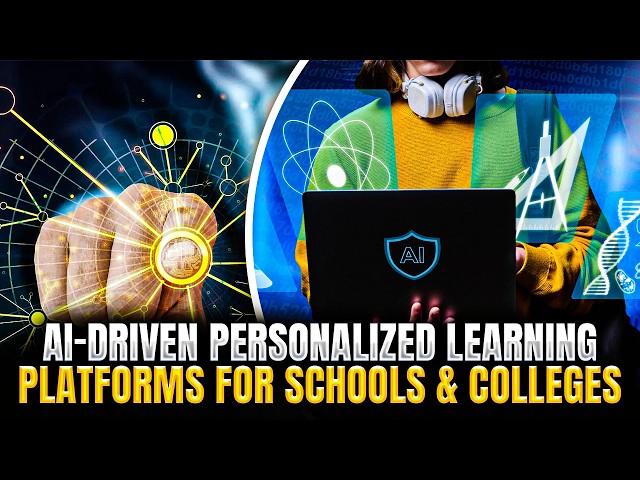 AI-Driven Personalized Learning Platforms for Schools & Colleges