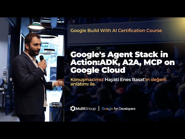 Google's Agent Stack in Action:ADK, A2A, MCP on Google Cloud | Hayati Enes Basat
