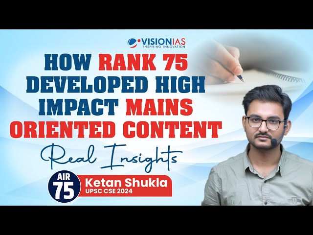 How Rank 75 Developed High Impact Mains Oriented Content | UPSC Toppers talk | Vision IAS