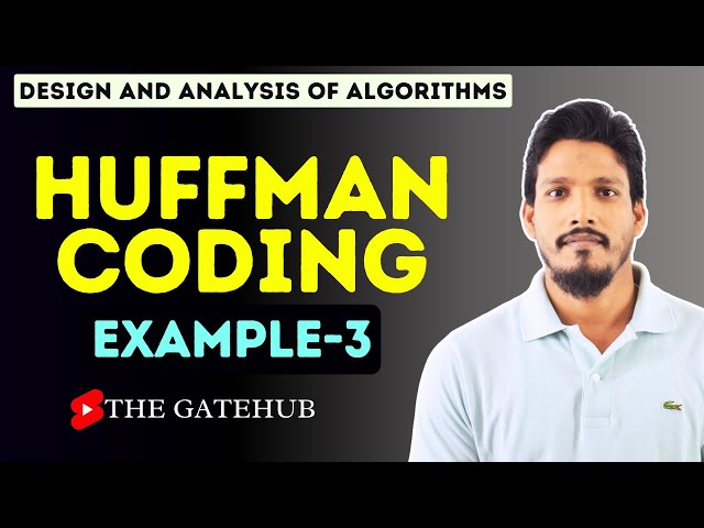 Huffman Coding Algorithm with Example 3 || Greedy Techniques || GATECSE || DAA
