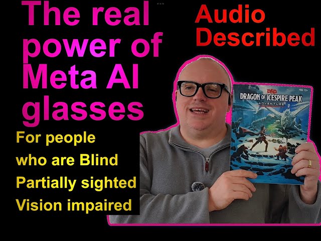 Ray Ban Meta AI glasses for people who are blind partially sighted vision impaired. Audio Described