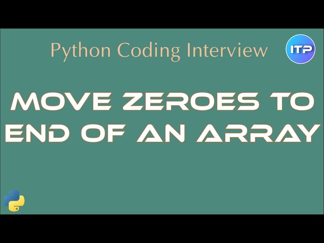 Move Zeroes to end of an Array | Python Coding Interview questions | An IT Professional