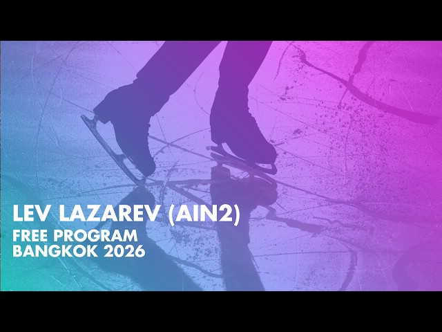 Lev LAZAREV (AIN2) | Junior Men Free Skating | Bangkok 2026