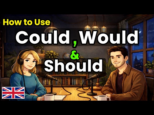 How to Use Could, Would & Should in Real English Conversations