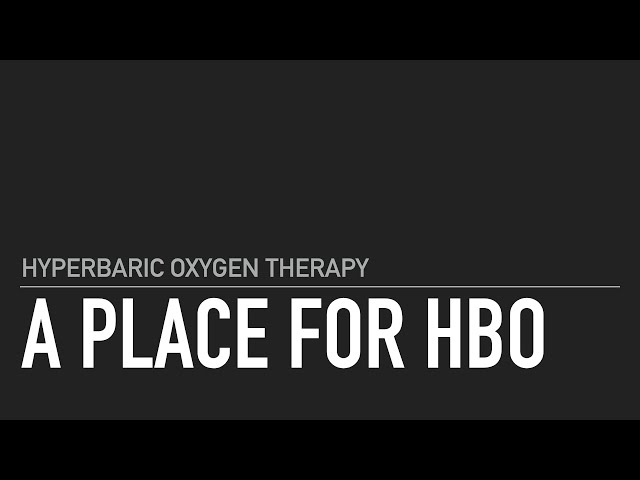A Place for hyperbaric oxygen therapy
