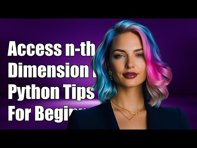 How to Access n-th Dimension in Python: Tips and Examples for Beginners
