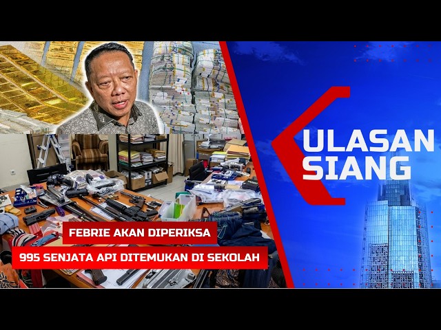 🔴ULASAN SIANG - Febrie Adriansyah Akan Diperiksa Siang Ini, 995 Senjata Api Ditemukan di Sekolah