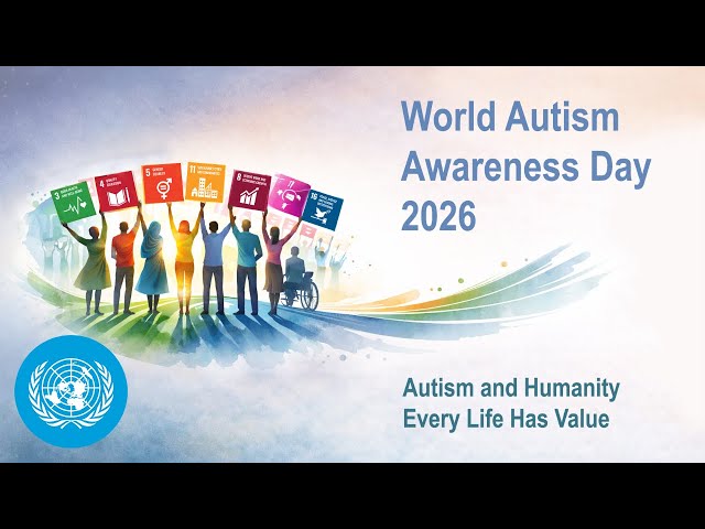 (Part 1) World Autism Awareness Day 2026: “Autism and Humanity - Every Life Has Value”