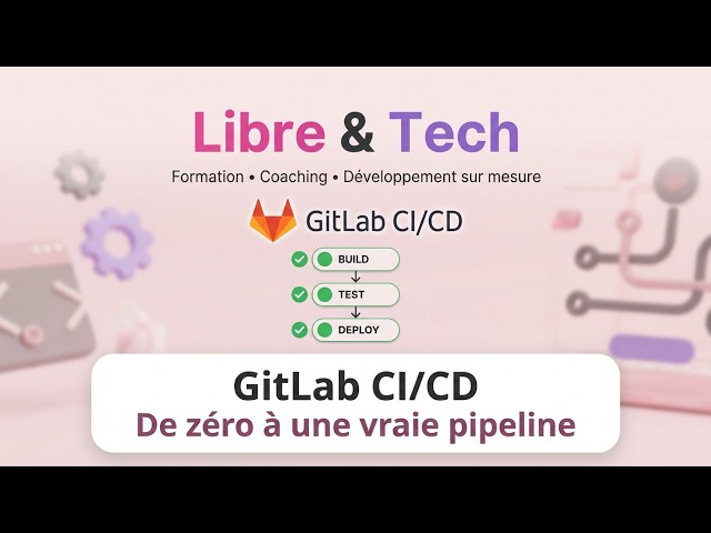 GitLab CI/CD de A à Z | Créer une Pipeline avec .gitlab-ci.yml