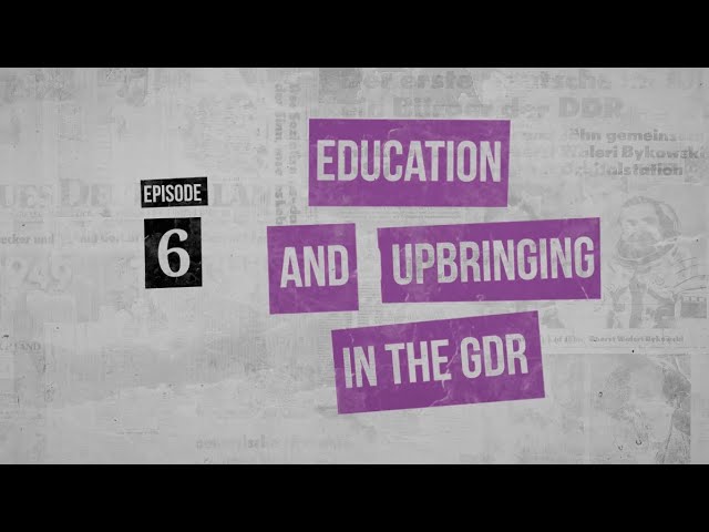 Backstage GDR - Episode 6: Education and Upbringing in the GDR