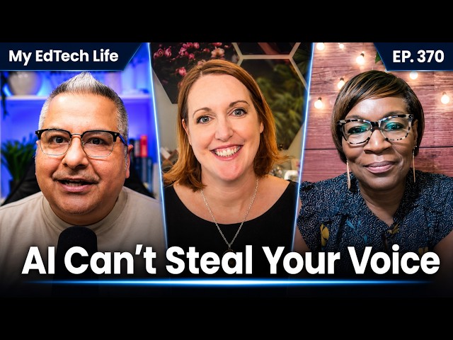AI Can't Steal Your Voice | My EdTech Life 370