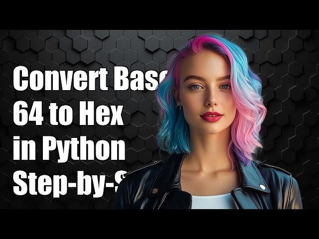 How to Convert Base64 to Hex in Python: A Step-by-Step Guide