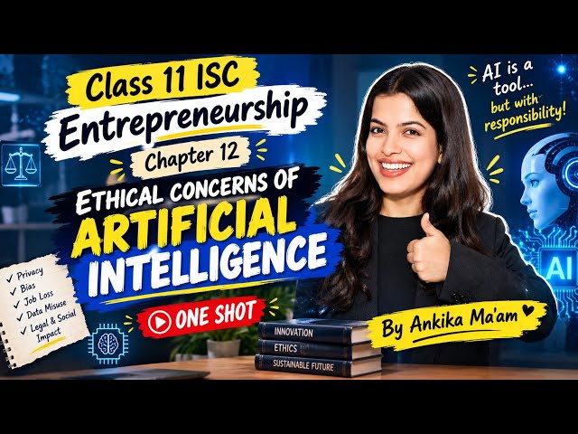 Chapter 12 - Ethical Concerns Of Artificial Intelligence |Entrepreneurship | CLASS 11 ISC |ONE SHOT