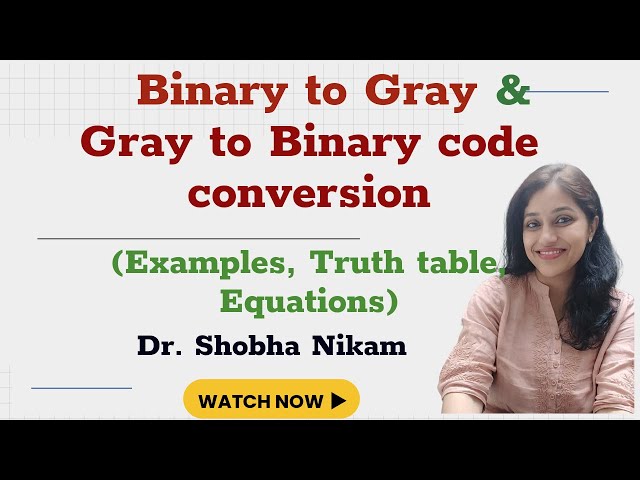 Binary to Gray & Gray to Binary code conversion | Examples, Truth table, Equations