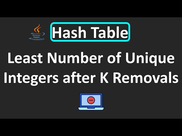 LeetCode - 1481. Least Number of Unique Integers after K Removals | Hash Table | Java
