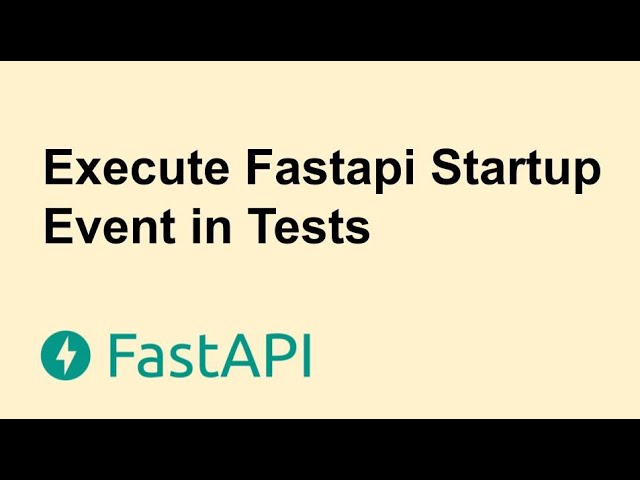 How to Execute Fastapi Startup Event in Test | Tutorial 3