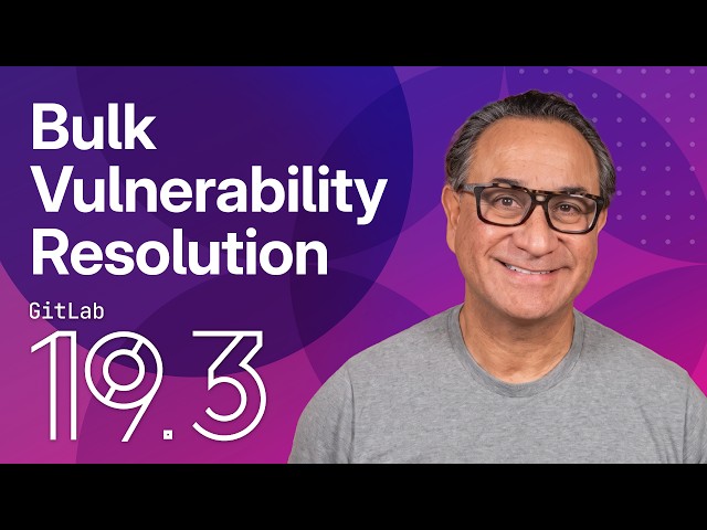 Bulk Fix SAST Vulnerabilities & Eliminate False Positives in GitLab 19.3