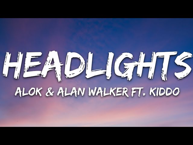 Alok & Alan Walker - Headlights (Lyrics) feat. KIDDO
