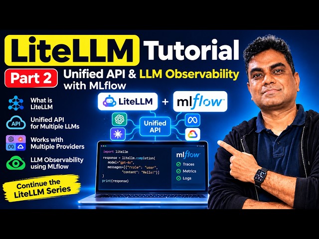 LiteLLM Tutorial Part 2 | Unified API & LLM Observability with MLflow