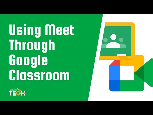 Using Google Meet through Google Classroom
