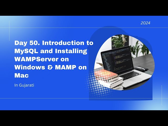 Day 50   Introduction to MySQL and Installing WAMPServer on Windows & MAMP on Mac