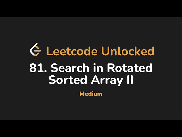 81. Search in Rotated Sorted Array II | Leetcode Unlocked - Python