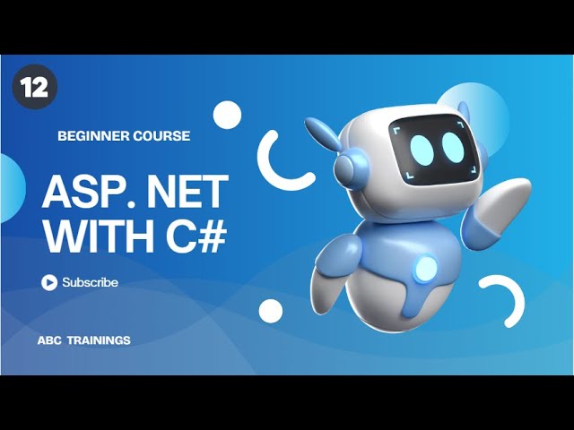BEGINNER COURSE IN ASP. NET WITH C# -  EPISODE 12