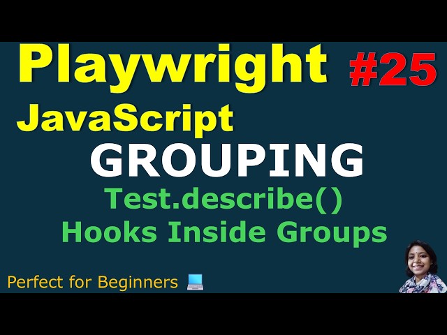 Playwright with JavaScript #25 | Grouping | Test.describe() | Hooks Inside Groups