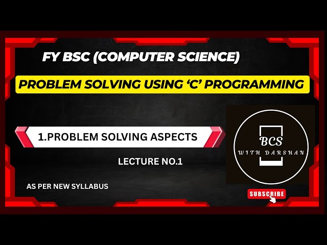 FY BSC(Computer Science)|| C Programming || 1.Problem Solving Aspects|| Lecture No.1|| New Syllabus.