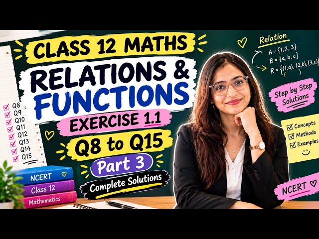 Class 12 Maths Relations & Functions🔥🔥 | Ex 1.1 Q8–Q15 | Complete Solutions | Part 3📝 