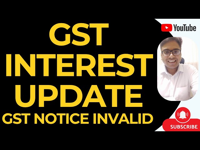 GST INTEREST BIG UPDATE | GST NOTICE INVALID