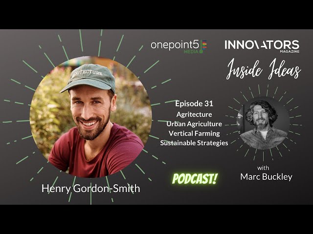 Agritecture Urban Agriculture Vertical Farming Sustainable strategies with Henry Gordon-Smith