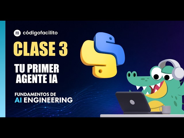 CLASE 3: Tu primer agente inteligente con Python