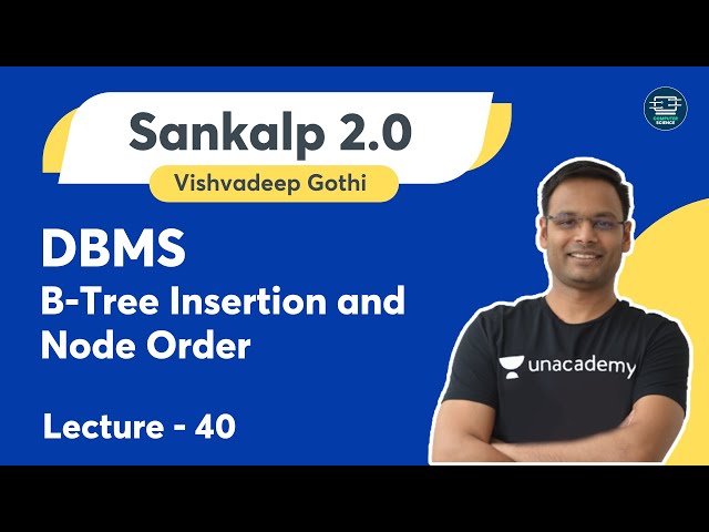 DBMS | Lecture - 40 | B-Tree Insertion and Node Order | Vishvadeep Gothi
