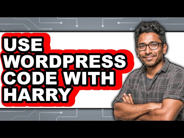 How to Use WordPress Code with Harry (Updated)