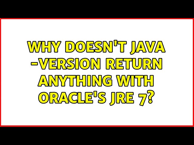 Ubuntu: Why doesn't java -version return anything with Oracle's JRE 7?