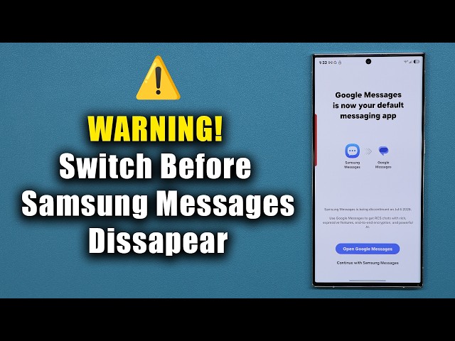 ⚠️ WARNING! Switch From Samsung Messages to Google Messages Before Deadline
