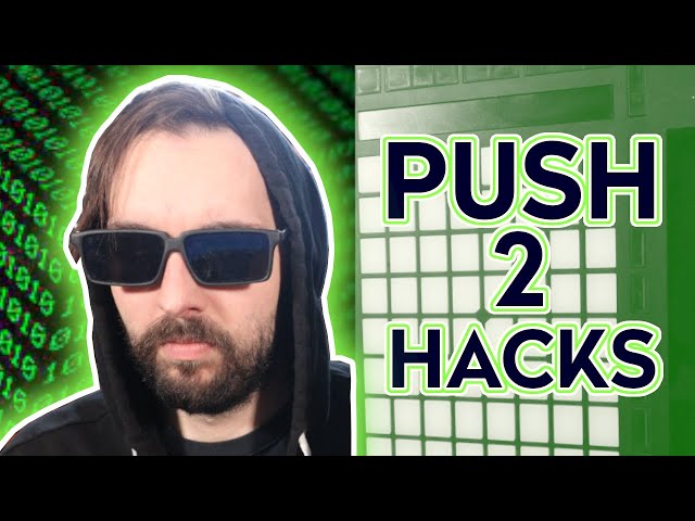 My Top Ableton Push 2 Hacks!