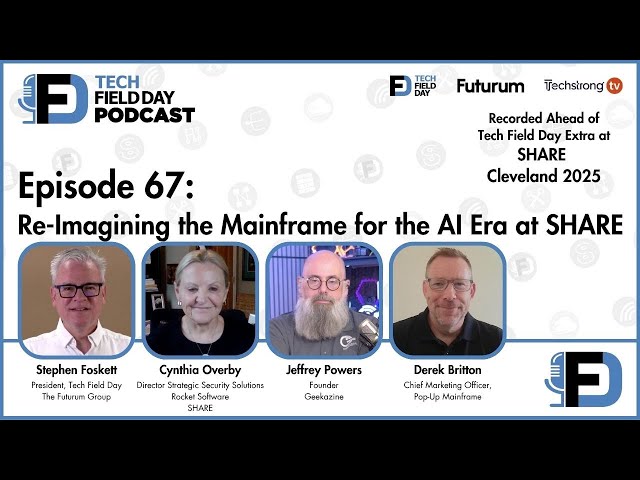 Re-Imagining the Mainframe for the AI Era at SHARE - Tech Field Day Podcast