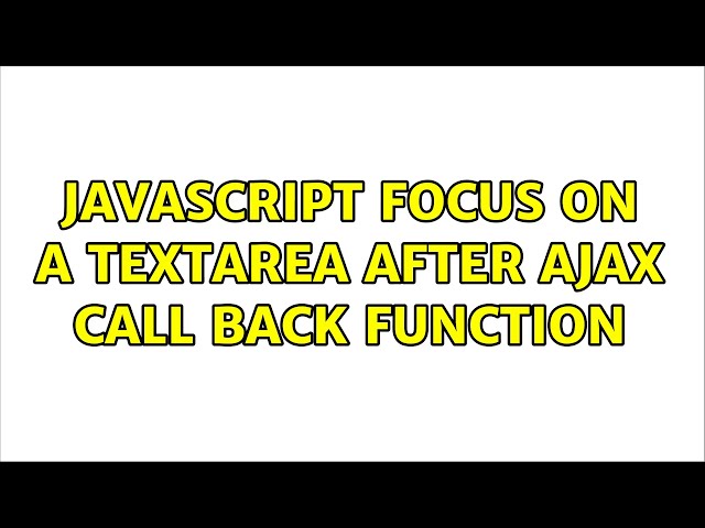 Javascript focus on a textarea after ajax call back function