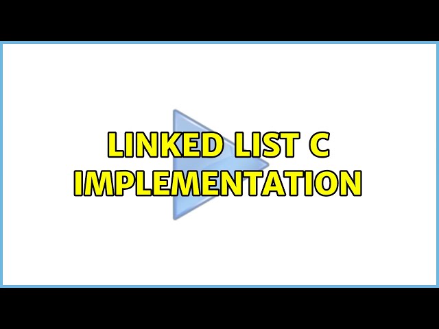 Linked list C implementation (3 Solutions!!)