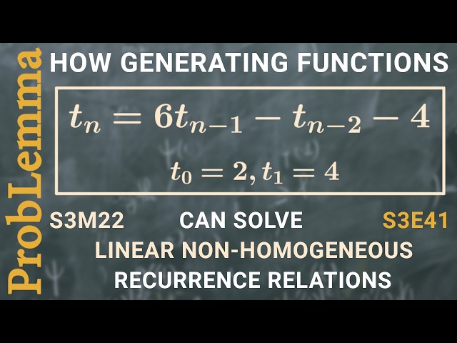 S3E41. How generating functions can solve linear non-homogeneous recurrence relations