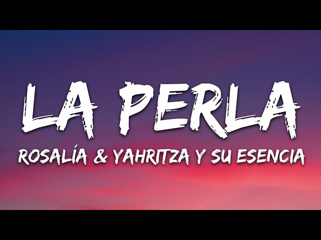 ROSALÍA - La Perla (Letra/Lyrics) ft. Yahritza Y Su Esencia