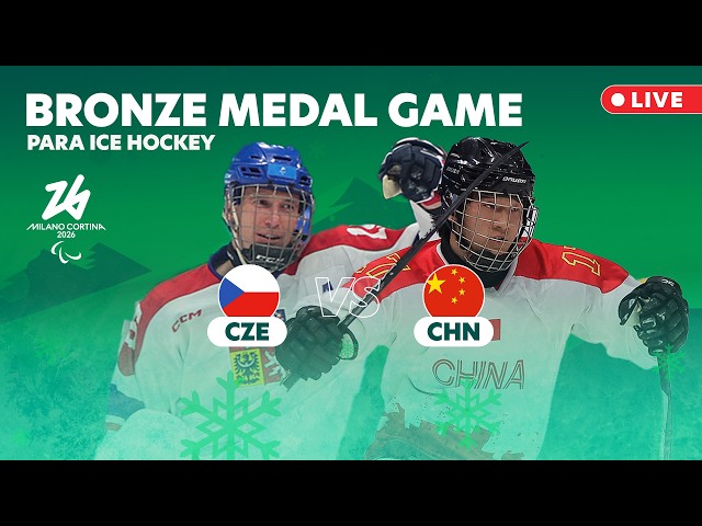 Para Ice Hockey - Czechia 🇨🇿 Vs 🇨🇳 China Bronze Medal Game | 15 Mar | Milano Cortina 2026