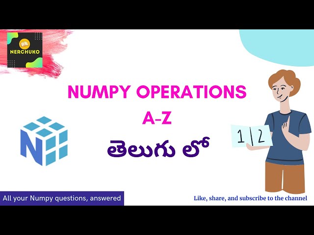 03 - Numpy Operations in Telugu || Nerchuko