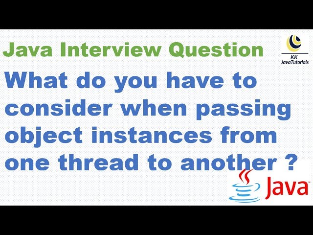 What do you have to consider when passing object instances from one thread to another ?