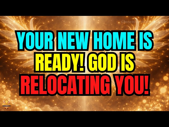 🔴 CHOSEN ONE: GOD IS RELOCATING YOU RIGHT NOW — YOUR GIFT IS WAITING AT YOUR NEW HOME 🎁✨